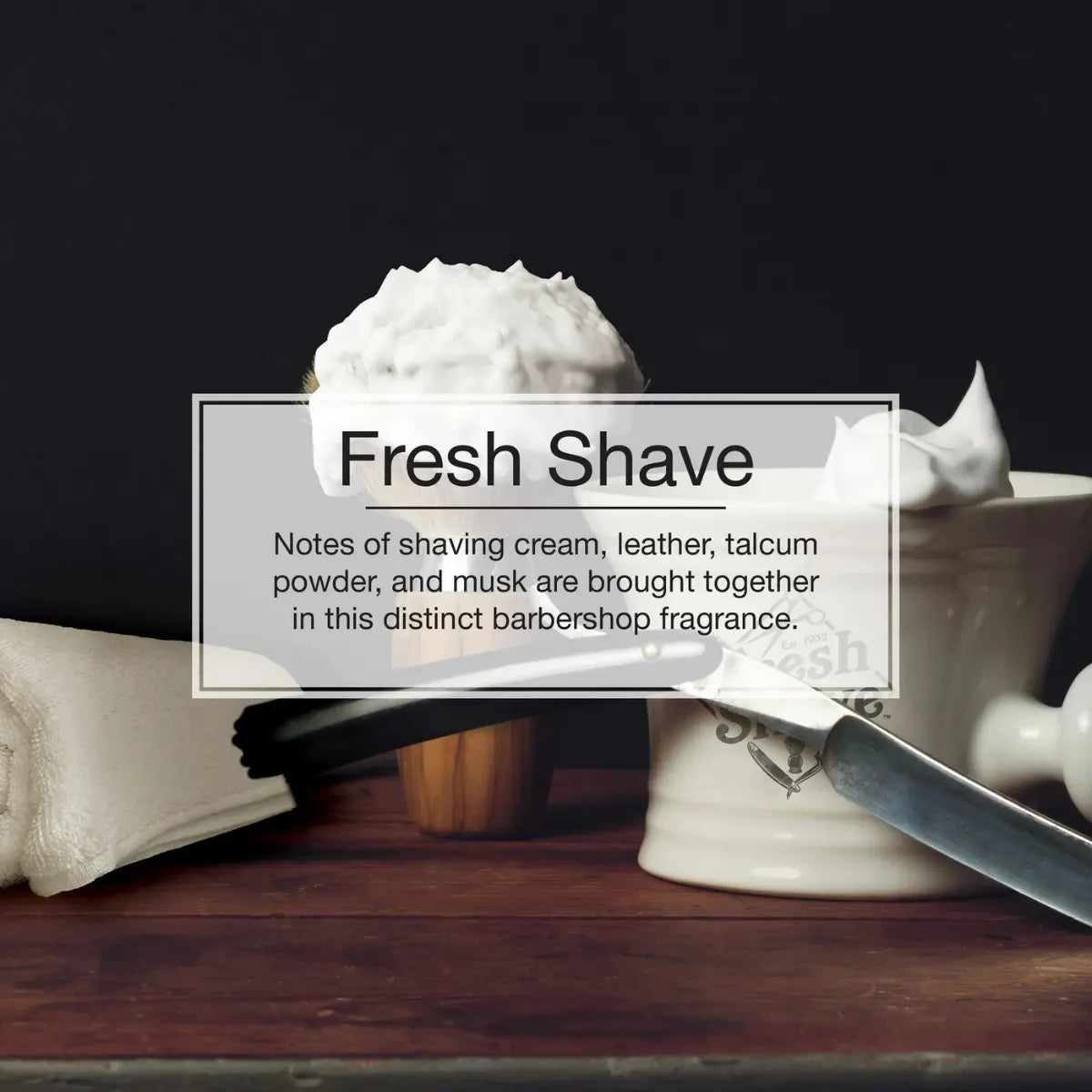 Fresh Shave scent visual with shaving cream, razor, and towel, evoking a clean barbershop fragrance profile.